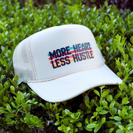 More Heart, Less Hustle  | Trucker Hat