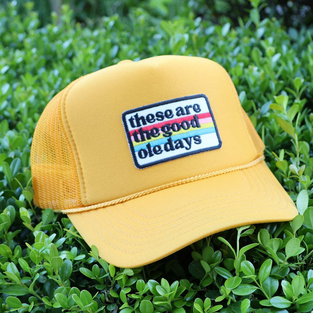 These are the Good Ole Days  | Trucker Hat